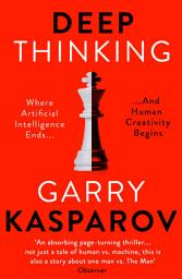 Icon image Deep Thinking: Where Machine Intelligence Ends and Human Creativity Begins