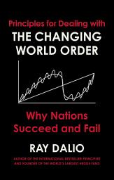 Icon image Principles for Dealing with the Changing World Order: Why Nations Succeed or Fail