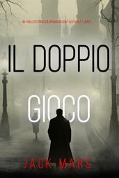 Icon image Il Doppio Gioco (Un Thriller Storico di Spionaggio con Tyler Wolf - Libro 1)
