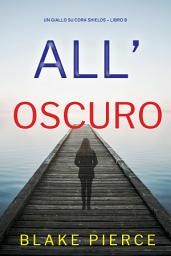 Icon image All’Oscuro (Un giallo su Cora Shields – Libro 8)