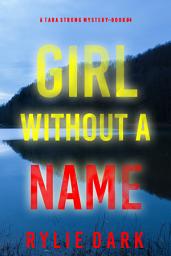 Icon image Girl Without a Name (A Tara Strong FBI Suspense Thriller—Book 4)
