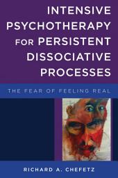 Icon image Intensive Psychotherapy for Persistent Dissociative Processes: The Fear of Feeling Real (Norton Series on Interpersonal Neurobiology)