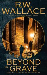 Icon image Beyond the Grave: A Free Ghost Detective Novel