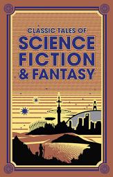 Icon image Classic Tales of Science Fiction & Fantasy