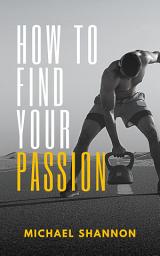 Icon image How To Find Your Passion