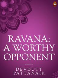 Icon image Ravana: A Worthy Opponent (Penguin Petit)