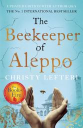 Icon image The Beekeeper of Aleppo: The Sunday Times Bestseller and Richard & Judy Book Club Pick