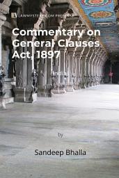 Icon image Commentary on General Clauses Act, 1897: (India)