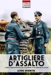 Icon image Artigliere d'assalto: Il diario di guerra di un ufficiale della StuG-Brigade 276 sul fronte dell’est, 1944-1945