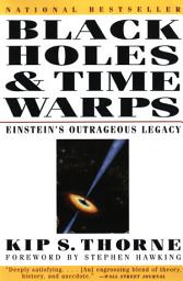 Icon image Black Holes & Time Warps: Einstein's Outrageous Legacy (Commonwealth Fund Book Program)