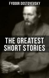 Icon image The Greatest Short Stories of Dostoyevsky