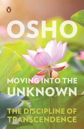 Icon image Moving into the Unknown: The Discipline of Transcendence