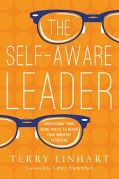 Icon image The Self-Aware Leader: Discovering Your Blind Spots to Reach Your Ministry Potential