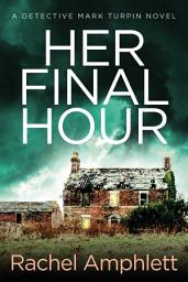 Icon image Her Final Hour: A Detective Mark Turpin murder mystery