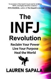 Icon image The INFJ Revolution: Reclaim Your Power, Live Your Purpose, Heal the World