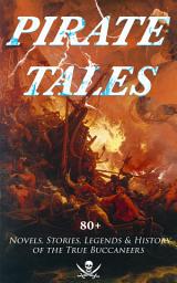 Icon image PIRATE TALES: 80+ Novels, Stories, Legends & History of the True Buccaneers: The Book of Buried Treasure, The Dark Frigate, Blackbeard, The King of Pirates, Pieces of Eight, Captain Blood, Treasure Island, The Gold-Bug, Captain Singleton, Facing the Flag, Black Bartlemy's Treasure...