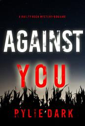 Icon image Against You (A Hailey Rock FBI Suspense Thriller—Book 10)