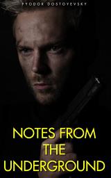 Icon image Notes from Underground: Popular Books by Fyodor Dostoyevsky : All times Bestseller Demanding Books
