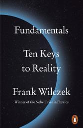 Icon image Fundamentals: Ten Keys to Reality