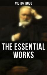 Icon image The Essential Works of Victor Hugo: Les Misérables, Mary Tudor, The Hunchback of Notre-Dame, Oration on Voltaire, Cromwell...