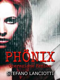 Icon image Phönix: Il miglior thriller italiano degli ultimi anni!