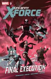 Icon image Uncanny X-Force: Final Execution Book Two