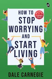 Icon image How To Stop Worrying And Start Living