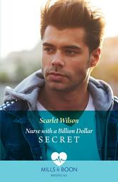 Icon image Nurse With A Billion Dollar Secret (California Nurses, Book 2) (Mills & Boon Medical)