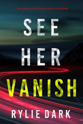 Icon image See Her Vanish (A Mia North FBI Suspense Thriller—Book Four)