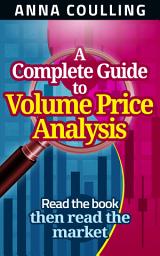 Icon image A Complete Guide To Volume Price Analysis: Read the book.......then read the market