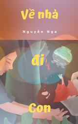 Hình ảnh biểu tượng của Mua Sách Ebook Tiếng Việt, Truyện Ngắn Hay: Về Nhà Đi Con