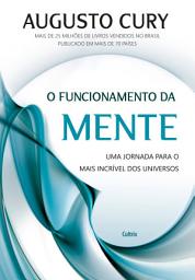 Icon image O funcionamento da mente: Uma jornada para o mais incrível dos universos