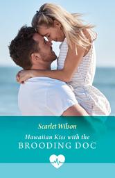Icon image Hawaiian Kiss With The Brooding Doc (Honolulu Medics, Book 1) (Mills & Boon Medical)
