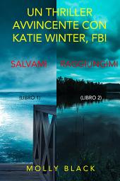 Icon image Bundle dei Thriller di Katie Winter: Salvami (#1) e Raggiungimi (#2)