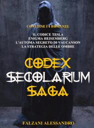 Icon image Codex Secolarium Saga (quadrilogia completa): CACCIA SENZA TEMPO