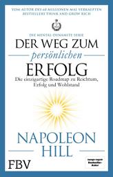 Icon image Der Weg zum persönlichen Erfolg – Die Mental-Dynamite-Serie: Die einzigartige Roadmap zu Reichtum, Erfolg und Wohlstand