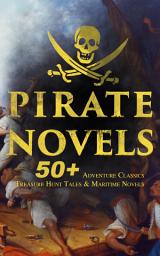 Icon image PIRATE NOVELS: 50+ Adventure Classics, Treasure Hunt Tales & Maritime Novels: Treasure Island, Captain Blood, Sea Hawk, The Dark Frigate, Blackbeard, Pieces of Eight, Captain Singleton, Facing the Flag, Swords of the Red Brotherhood, Gold-Bug, The Ghost Pirates and many more
