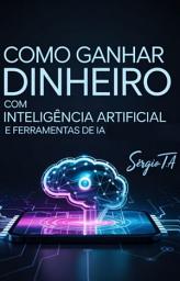 Icon image Como Ganhar Dinheiro Com Inteligência Artificial e Ferramentas de IA