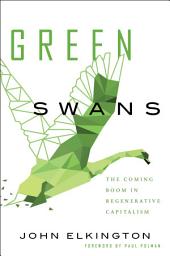 Icon image Green Swans: The Coming Boom In Regenerative Capitalism