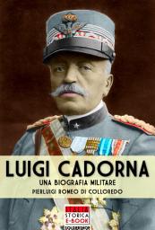 Icon image Luigi Cadorna: Una biografia militare