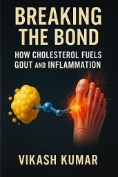 Icon image Breaking the Bond: How Cholesterol Fuels Gout and Inflammation