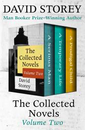 Icon image The Collected Novels Volume Two: A Serious Man, A Temporary Life, and A Prodigal Child