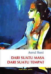 Icon image Dari Suatu Masa dari Suatu Tempat: Kumpulan Cerita Pendek