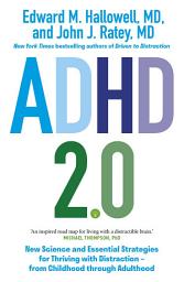 Icon image ADHD 2.0: New Science and Essential Strategies for Thriving with Distraction - from Childhood through Adulthood