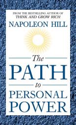 Icon image The Path to Personal Power: The Path to Personal Power: Unleashing the Hidden Potential Within to Conquer Life's Challenges