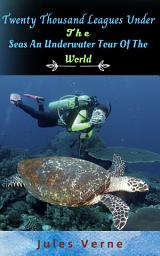 Icon image Twenty Thousand Leagues Under The Seas An Underwater Tour Of The World