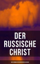 Icon image Der russische Christ: Eine Auswahl der russischen Klassiker: Tolstoi, Dostojewski, Turgenjew, Tschechow und andere russische Meister
