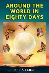 Icon image AROUND THE WORLD IN EIGHTY DAYS: AROUND THE WORLD IN EIGHTY DAYS: Bestseller books of All Time