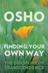 Icon image Finding Your Own Way: The Discipline of Transcendence
