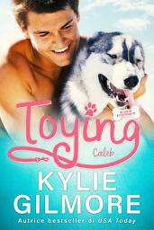 Icon image Toying - Caleb (versione italiana) (Storie scatenate Libro No. 4)